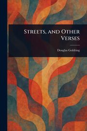 Streets, and Other Verses, Goldring Douglas