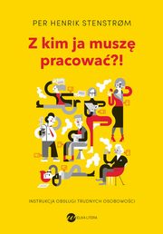 Z kim ja musz pracowa?!, Stenstrom Per Henrik