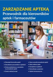 Zarzdzanie aptek. Przewodnik dla kierownikw aptek i farmaceutw, Praca Zbiorowa