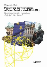 ksiazka tytu: Postawy pro- i antyeuropejskie w Polsce i Austrii w latach 2015-2021 autor: Schulz Magorzata