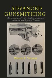 ksiazka tytu: Advanced Gunsmithing autor: Vickery Wayne F.