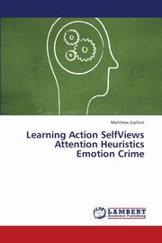 Learning Action Selfviews Attention Heuristics Emotion Crime, Gailliot Matthew