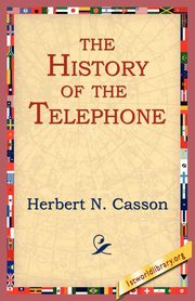 The History of the Telephone, Casson Herbert N.