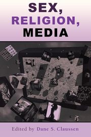 Sex, Religion, Media, Claussen Dane S.