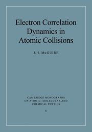 Electron Correlation Dynamics in Atomic Collisions, McGuire J. H.