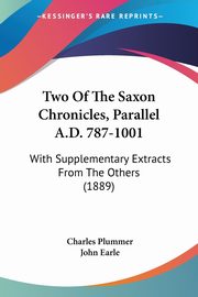 Two Of The Saxon Chronicles, Parallel A.D. 787-1001, 