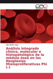 Anlisis integrado clnico, molecular e histopatolgico de la mdula sea en las Neoplasias Mieloproliferativas Phi (-), Medina Vega Lilian