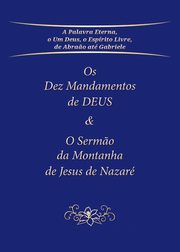 Os Dez Mandamentos de DEUS & O Serm?o da Montanha de Jesus de Nazar, Gabriele