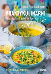 Praktykulinarni vegetariasko Dzi na obiad, jutro do lunchboxa, Grtkowska Beata,Grtkowski Igor