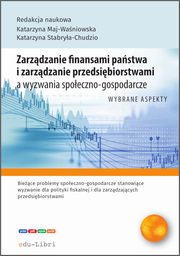 Zarzdzanie finansami pastwa i zarzdzanie przedsibiorstwami a wyzwania spoeczno-gospodarcze, Siwek Bartomiej, Koczar Jakub, Sitarz Patrycja, Strojna Gabriela, Suder Monika, Szostecka Paulina,