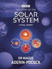 The Story of the Solar System: A Visual journey, Aderin-Pocock Maggie