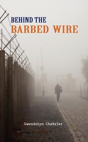 Behind the Barbed Wire, Chabrier Gwendolyn