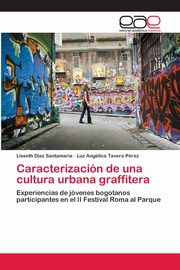 Caracterizacin de una cultura urbana graffitera, Daz Santamara Lisseth