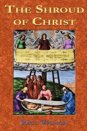The Shroud of Christ, Vignon Paul
