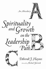 Spirituality and Growth on the Leadership Path, Haynes Deborah J.