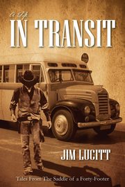 A Life...in Transit, Lucitt Jim