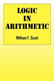 Logic in Arithmetic, Scott William F
