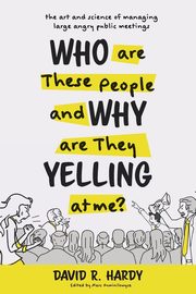 Who are These People and Why are They Yelling at me?, Hardy David R.