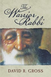 The Warrior Rabbi, Gross David  R.