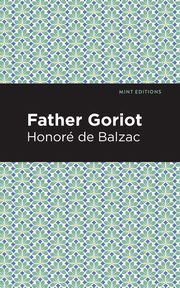Father Goriot, Balzac Honor  de