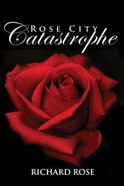 Rose City Catastrophe, Rose Richard