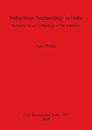 Indigenous Archaeology in India, Pratap Ajay