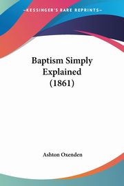 Baptism Simply Explained (1861), Oxenden Ashton