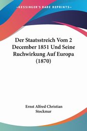 Der Staatsstreich Vom 2 December 1851 Und Seine Ruchwirkung Auf Europa (1870), Stockmar Ernst Alfred Christian