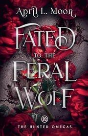 Fated to the Feral Wolf, Moon April L.