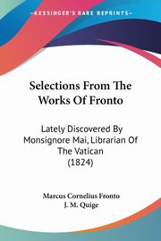 Selections From The Works Of Fronto, Fronto Marcus Cornelius