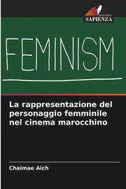 La rappresentazione del personaggio femminile nel cinema marocchino, Aich Chaimae