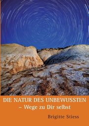 ksiazka tytu: Die Natur des Unbewussten - Wege zu Dir selbst autor: Stiess Brigitte