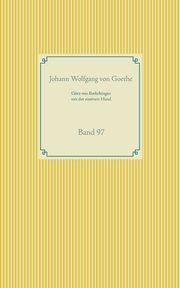 Gtz von Berlichingen mit der eisernen Hand, Goethe Johann Wolfgang von