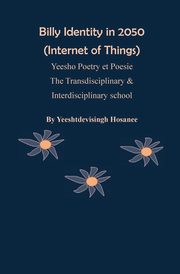 Wendy Identity in 2050 (Internet of Things), Yeesho Poetry et Poesie , The Transdisciplinary & Interdisciplinary school, Hosanee Yeeshtdevisingh