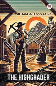The Highgrader, Raine William Macleod