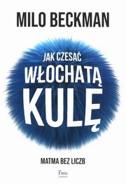 Jak czesa wochat kul. Matma bez liczb, Beckman Milo