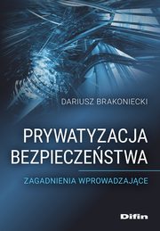 Prywatyzacja bezpieczestwa, Brakoniecki Dariusz