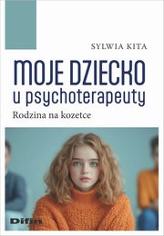 Moje dziecko u psychoterapeuty, Kita Sylwia