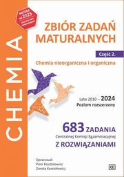 Chemia Zbir zada maturalnych Cz 2 Chemia nieorganiczna i organiczna.Lata 2010-2024 Poziom rozszerzony., Kosztoowicz Piotr, Kosztoowicz Dorota