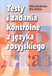 ksiazka tytu: Testy i zadania kontrtrolne z jzyka rosyjskiego autor: Granatowska Halina