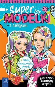 Supermodelki z naklejkami. Kolorowanka znakomitej artystki + moda, ciekawostki, porady, Podgrska Anna