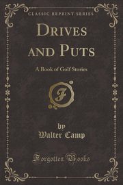 ksiazka tytu: Drives and Puts autor: Camp Walter