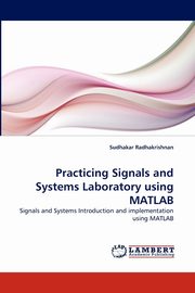 Practicing Signals and Systems Laboratory using MATLAB, Radhakrishnan Sudhakar