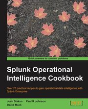 Splunk Operational Intelligence Cookbook, Johnson Paul