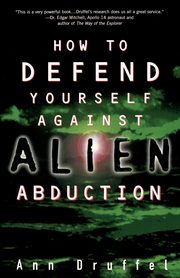 How to Defend Yourself Against Alien Abduction, Druffel Ann