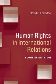 Human Rights in International Relations, Forsythe David P.