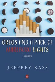 Oreos and a Pack of Marlboro Lights, Kass Jeffrey