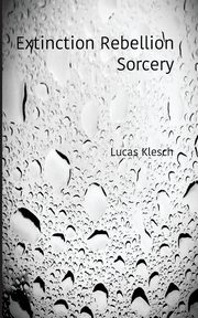 Extinction Rebellion Sorcery, Klesch Lucas