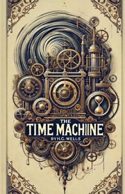 The Time Machine(Illustrated), Wells H.G