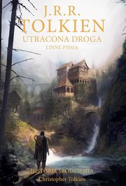 Utracona droga i inne pisma, Tolkien J.R.R., Tolkien Christopher